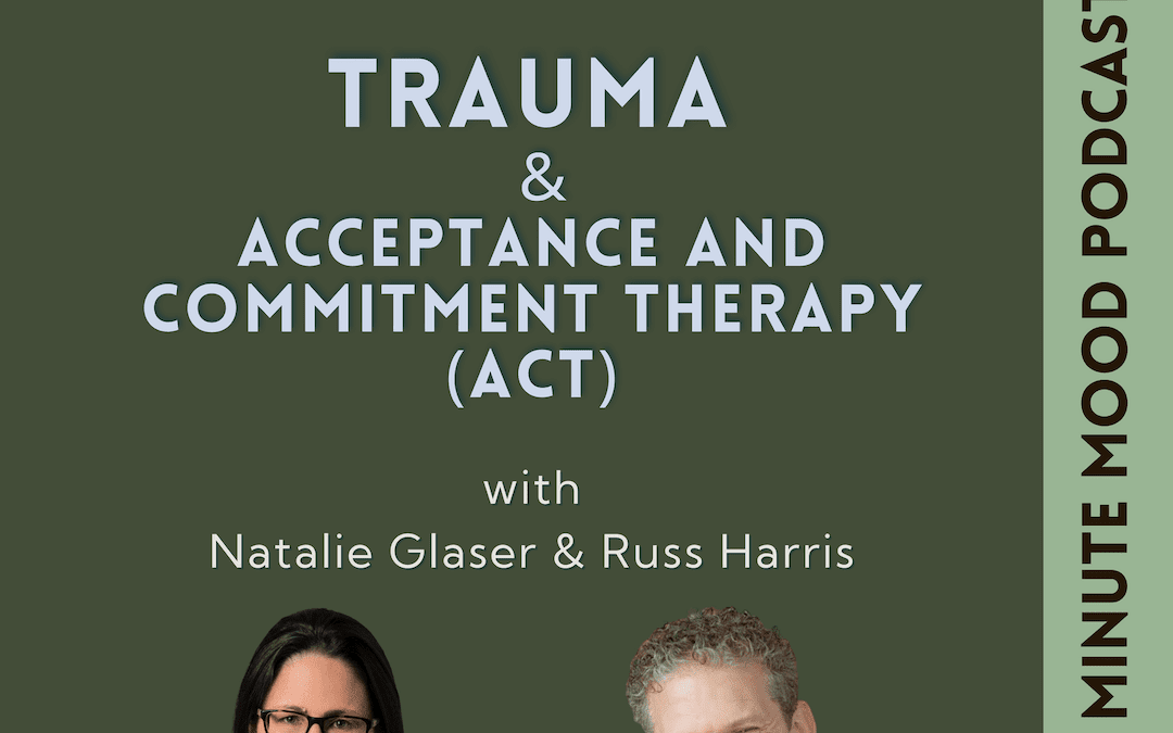 Episode 12: Trauma & ACT (Acceptance and Commitment Therapy) with Dr Russ Harris