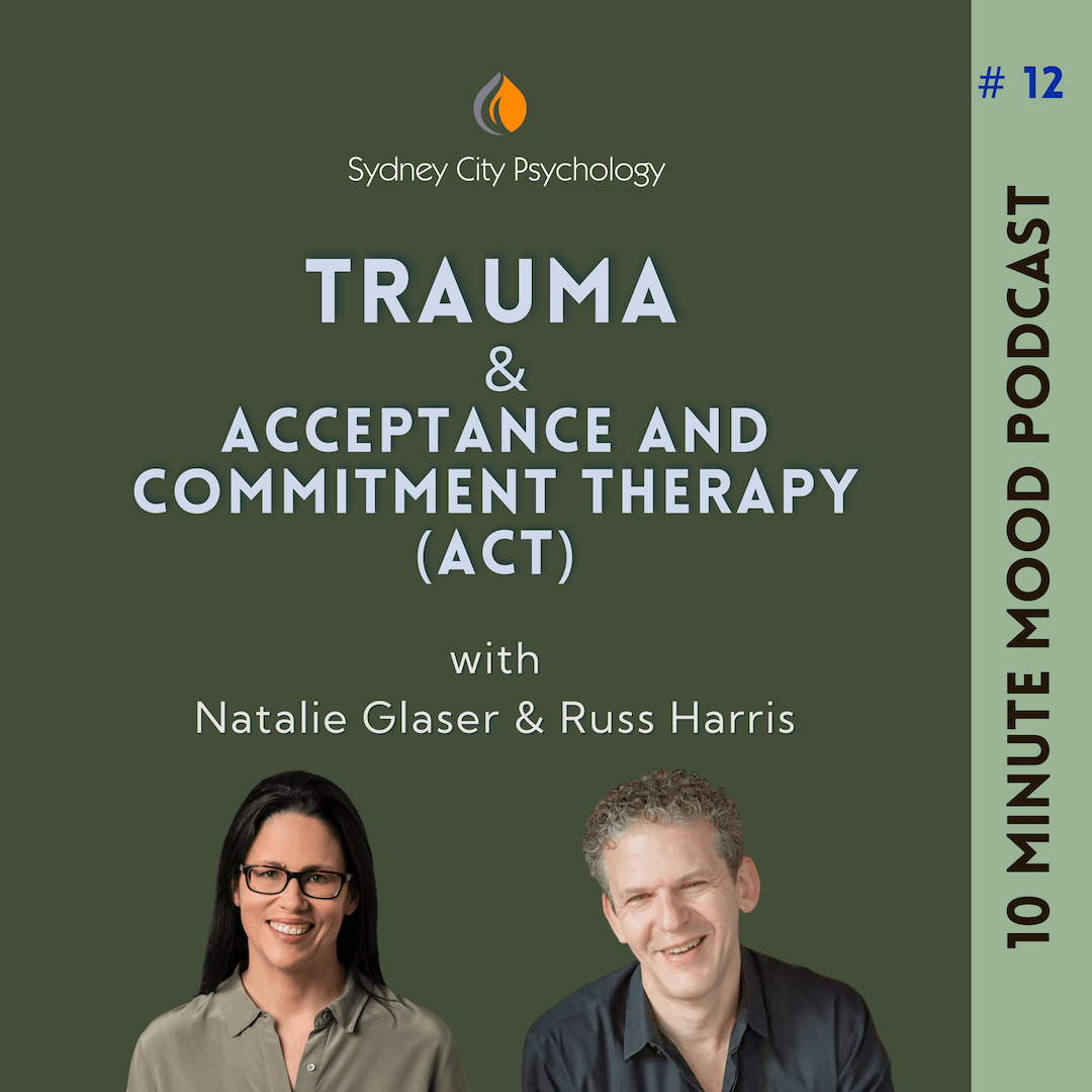 Episode 12: Trauma & ACT (Acceptance and Commitment Therapy) with Dr Russ Harris